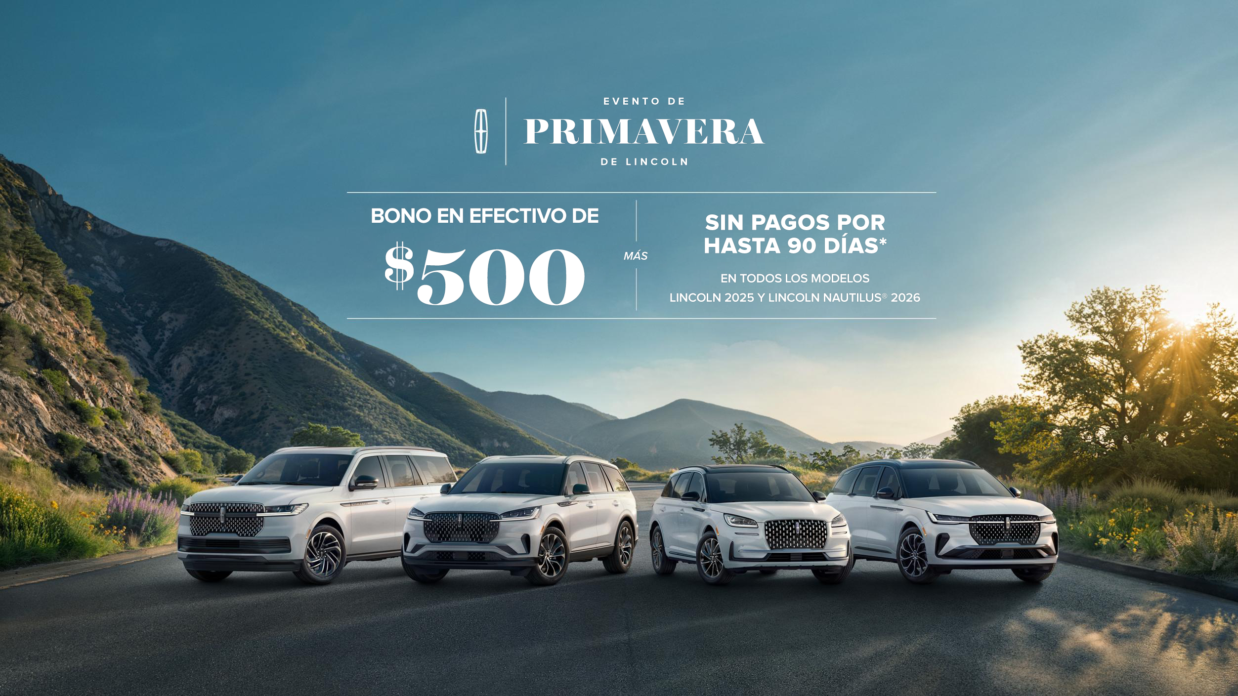 The Lincoln Spring Sales Event. $500 bonus cash plus no payment for up to 90 days on all 2025 Lincoln models and 2026 Lincoln Nautilus models.