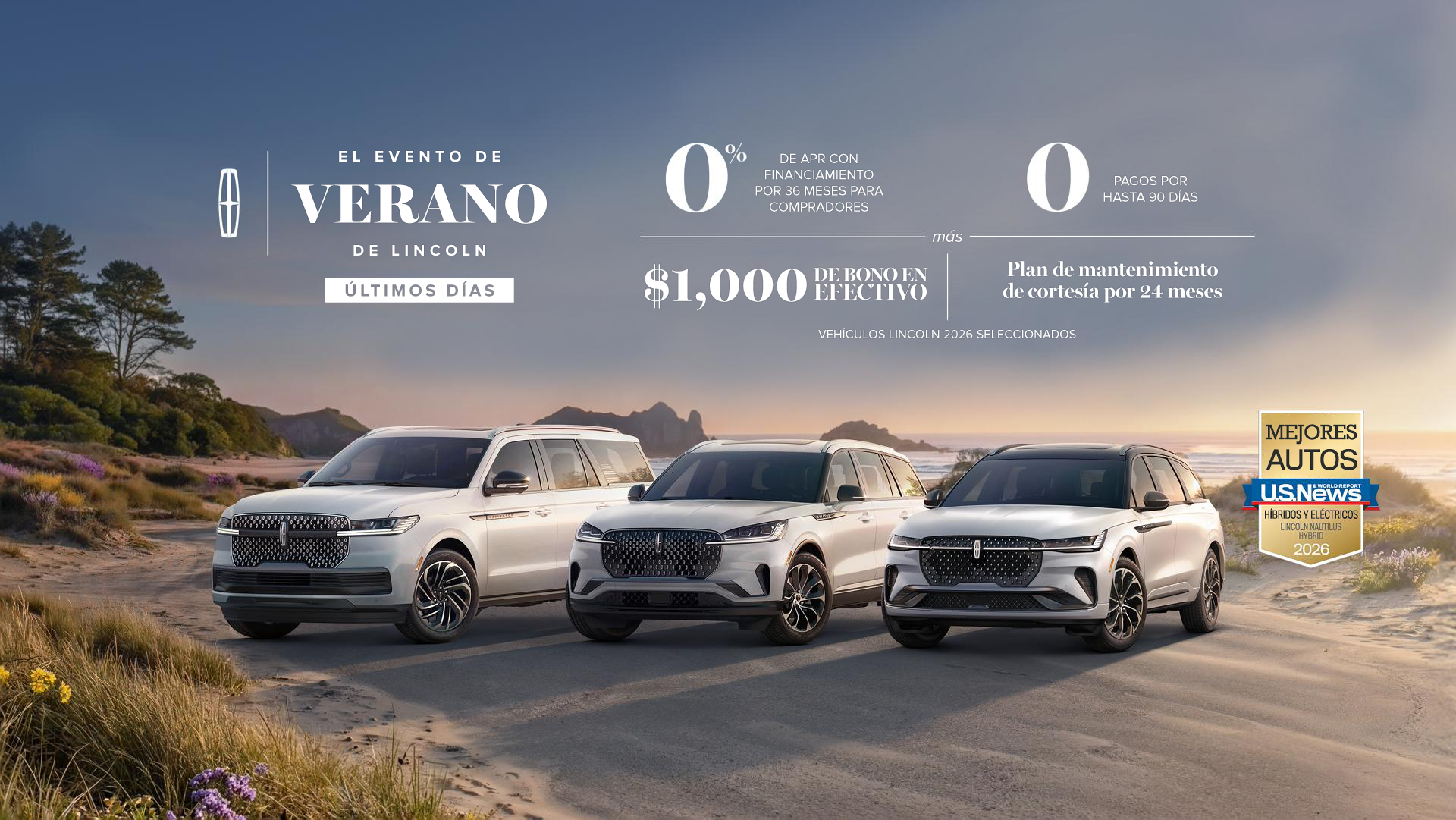 The Lincoln summer sales event Final Days. 0% APR financing for 36 months for well-qualified buyers. 0 payments for up to 90 days plus $1,000 bonus cash and complimentary maintenance plan for 24 months. Select 2026 Lincoln vehicles.
