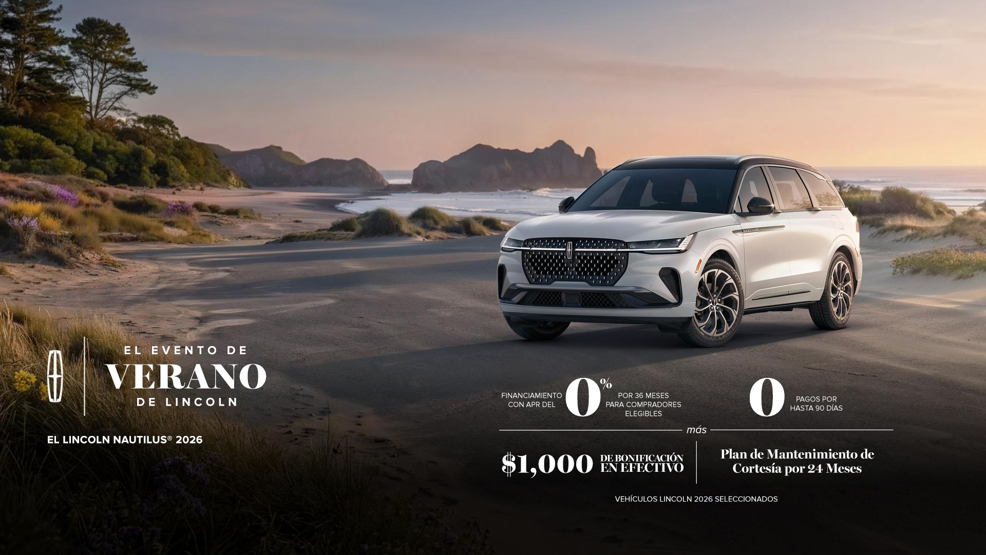 El evento de verano de Lincoln. La Lincoln Nautilus 2026. Financiamiento con APR del 0% durante 36 meses para compradores elegibles. 0 pagos por hasta 90 días más bonificación en efectivo de $1,000 y plan de mantenimiento de cortesía por 24 meses. Selecciona 2026 vehículos Lincoln.