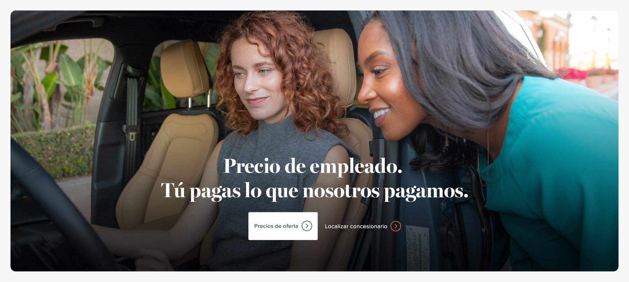 Precio de empleado. Tú pagas lo que nosotros pagamos. Localizar concesionario. Precios de oferta.