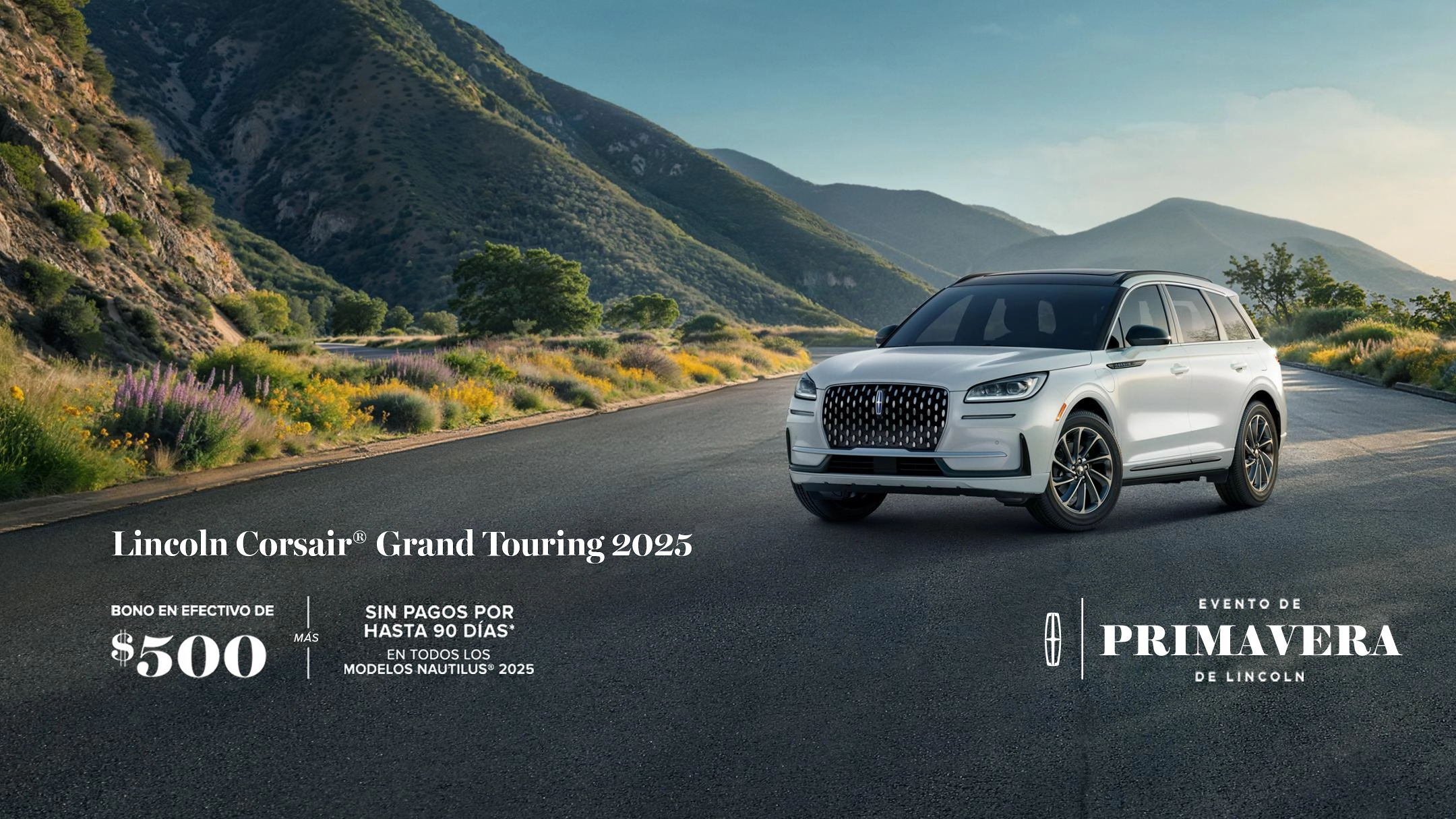 The Lincoln Spring Sales Event. 2025 Lincoln Corsair Grand Touring. $500 bonus cash plus no payment for up to 90 days on all 2025 Corsair models.