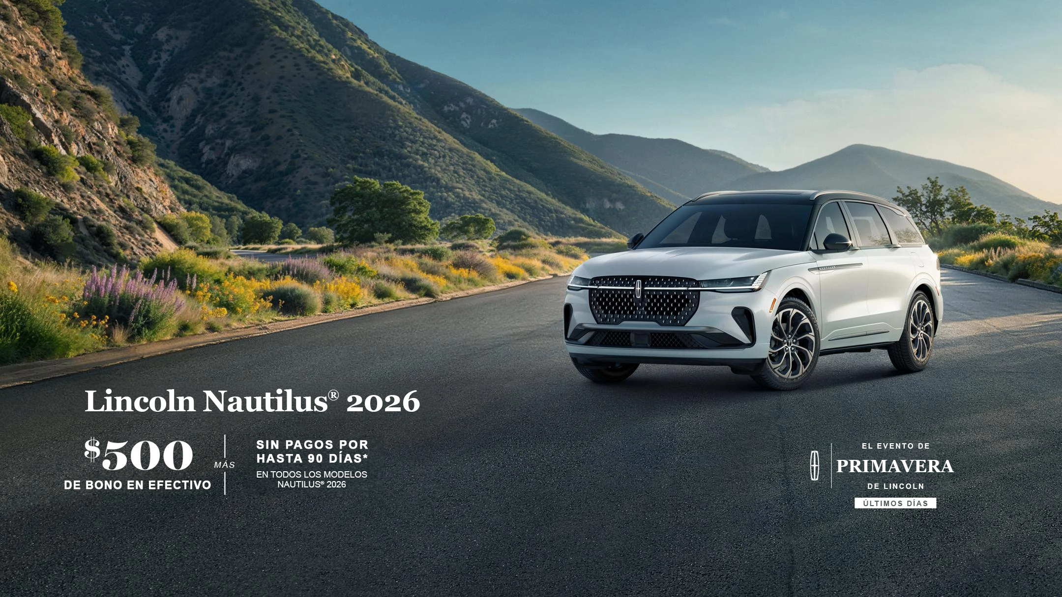Últimos días del Evento de Primavera de Lincoln. 2026 Lincoln Nautilus. Bono en efectivo de $500 más sin pagos por hasta 90 días en todos los modelos Nautilus 2026.