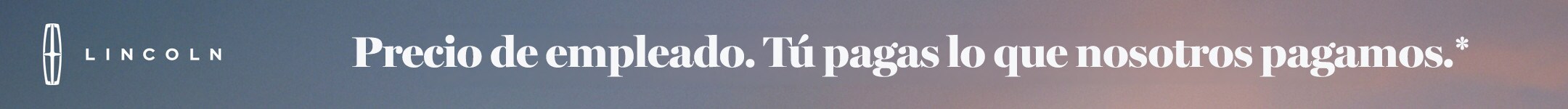 Precio de empleado. Tú pagas lo que nosotros pagamos. Lincoln Logo.